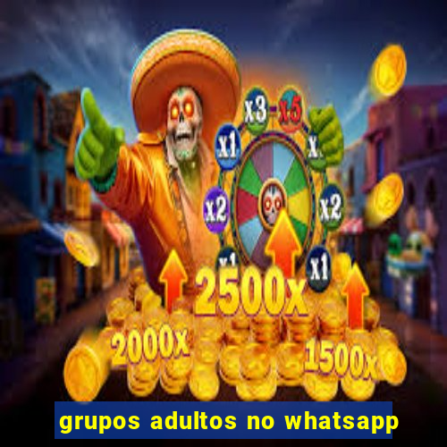 grupos adultos no whatsapp